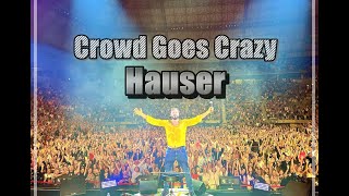 Hauser Shows Selling Out Crowd Goes Crazy