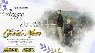 🔴Live Pernikahan Anggia & Eko Adi | IDRISJAYA Sound System | Campursari GAZEBO MUSIC