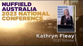 2023 Nuffield National Conference Presentation - Kathryn Fleay