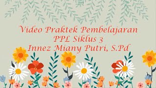 Video Praktek Pembelajaran PPL Siklus III #PPGDaljab2020