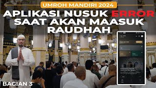 Umroh Mandiri 2024 - Bagian 3 | Solusi Saat Aplikasi Nusuk Error Untuk Masuk Raudhah