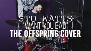 Want You Bad - The Offspring Cover - Stu Watts