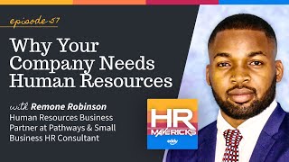 57. Why Your Company Needs Human Resources w/ Remone Robinson