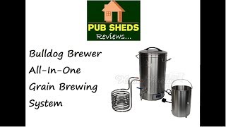 **PUB SHEDS REVIEW** bulldogbrews.co.uk - Bulldog Brewer all-in-one all grain brewing system