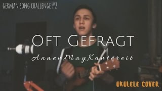 Oft Gefragt – AnnenMayKantereit | Ukulele Cover