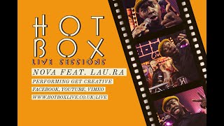 LAU . RA + NOVA - GET CREATIVE // Hot Box Live Session