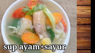 sup ayam+sayur!resep sup ayam enak! sop ayam