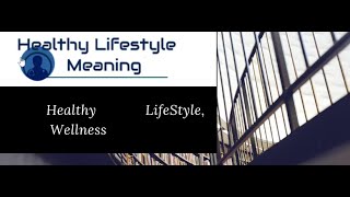 Healthylifestylemeaning For living a Healthy Life and Fitness and Exercise