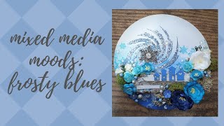 Mixed Media Moods - Frosty Blues