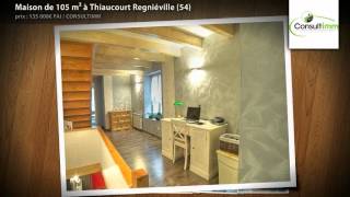 Maison de 105 m² à Thiaucourt Regniéville (54)