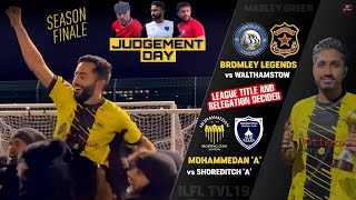 JUDGEMENT DAY | Mohammedan v Shoreditch | Bromley v Walthamstow | League Title & Relegation Decider