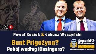 Bunt Prigożyna? Pokój według Kissingera? | Paweł Kusiak & Łukasz Wyszyński