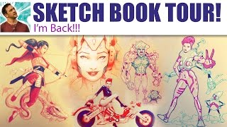 Sketch Book Tour! I'm Back!