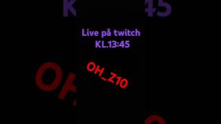 Live på twitch Kl 13:45