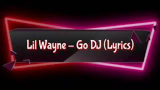 Lil Wayne - Go DJ (Lyric Video)