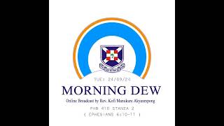 Tuesday 24/09/24 Morning Dew with Rev. Kofi Manukure Akyeampong 🔥