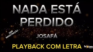 Nada está perdido - Josafá - PLAYBACK COM LETRA (SEM MINISTRAÇÃO)