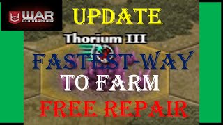 War Commander- [ UPDATE ] FARMING THORIUM FASTEST-WAY/ FREE REPAIR/ 29-12-2023