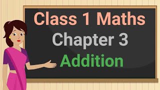 Class 1 Maths Chapter 3 'Addition' (full chapter) cbse ncert english medium