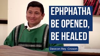 Ephphatha! Be opened, Be Healed | 23rd Sunday in Ordinary Time (Deacon Rey's Homily) #sundayhomily