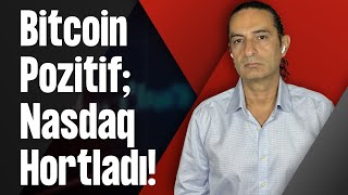 Bitcoin Pozitif; Nasdaq Hortladı!