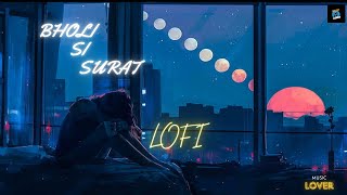 Bholi Si Surat - Lofi Song Remix | Dreamy Vibes | Music Lover