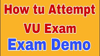 How to Attempt Exam At Virtual University ||Vu exam Demo 2024|| VU Exam Software 2024