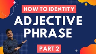 Adjective Phrase | How to identify an Adjective Phrase | Example | Exercise | Part 2