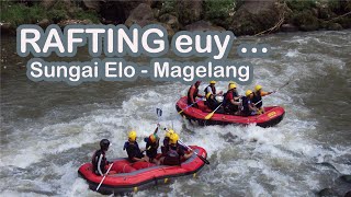 RAFTING SUNGAI ELO - Magelang