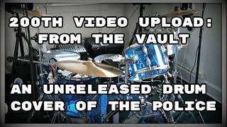 200th Video: From The Vault--An Unreleased Drum Cover of The Police