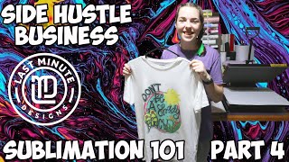 Side Hustle Business Part 4 Sublimation Last Minute Designs