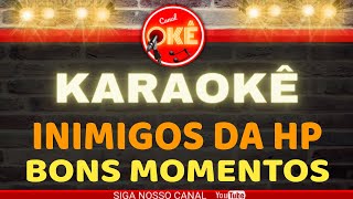 Karaokê 🎤 Inimigos da HP - Bons Momentos