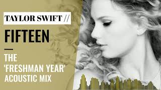 Taylor Swift | Fifteen (The Freshman Year Acoustic Mix)