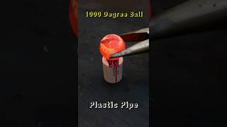 1000 Degree Steel Ball VS Plastic Pipe #shorts #pipe #plastic #satisfying