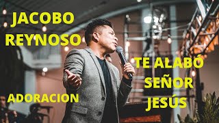 Jacobo Reynoso #te alabó señor Jesús