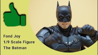 Fond Joy 1/9 Scale The Batman Figure Review