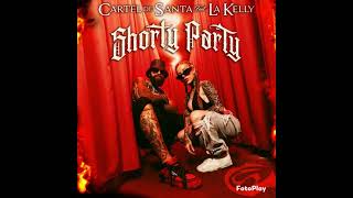 Cartel De Santa, La Kelly - Shorty Party (Audio)