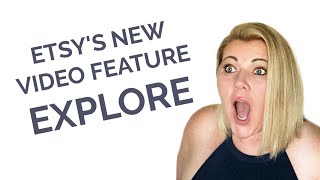 CREATING VIDEOS FOR ETSY WITH EXPLORE | HOW TO USE THE NEW ETSY EXPLORE VIDEO FEATURE