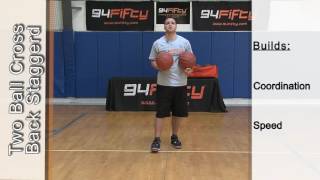 94Fifty Ballhandling Drills (E) -  Two Ball Cross Back Staggered