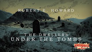 "The Dwellers Under the Tombs" by Robert E. Howard