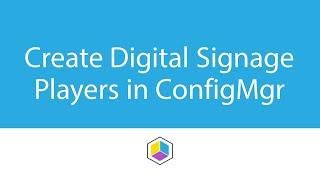 How to Create Digital Signage Players in ConfigMgr (using Right Click Tools)