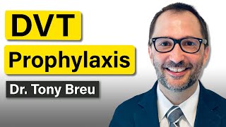 DVT Prophylaxis w/ Dr. Tony Breu (E7)