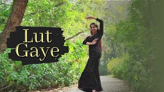 Lut Gaye - Emraan Hashmi, Yukti, Jubin N | Dance Cover | Munira Choreography