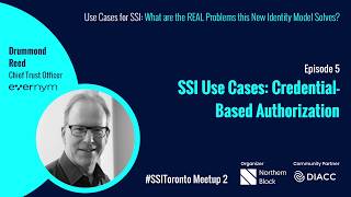 SSI Toronto #1 Clip 5 - Use Cases 3 - Credential-Based Authorization