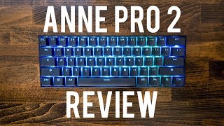 Anne Pro 2 Review ~ Best 60% Mechanical Keyboard Out There!