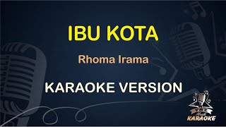 IBU KOTA || Rhoma Irama ( Karaoke ) Dangdut || Koplo HD Audio