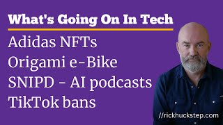 Adidas NFTs, Stilride's Origami e-Bike, SNIPD AI podcasts and Montana bans TikTok