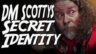 DM Scottys Secret Identity