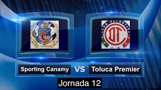 Sporting Canamy vs Toluca J12 Liga Premier