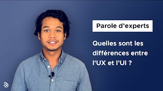 Parole d'experts - Quelles sont les différences entre l'UX et l'UI ?